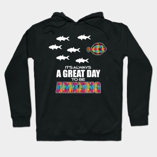 'It's Always A Great Day To Be Amazing ' Autism Gift Hoodie